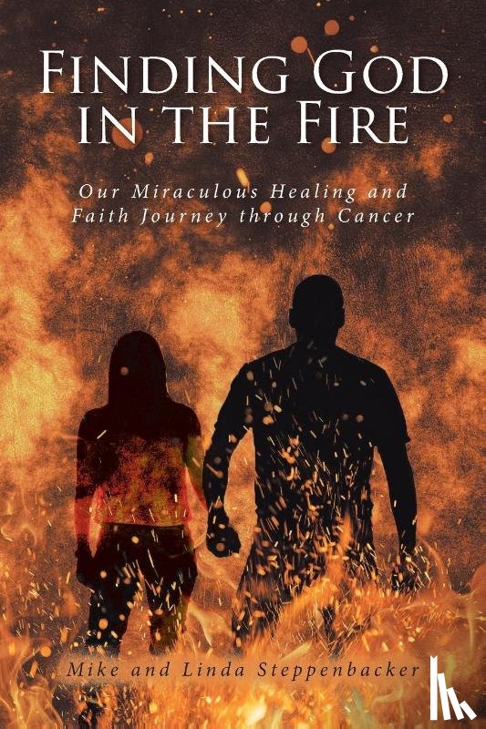 Steppenbacker, Mike, Steppenbacker, Linda - Finding God in the Fire