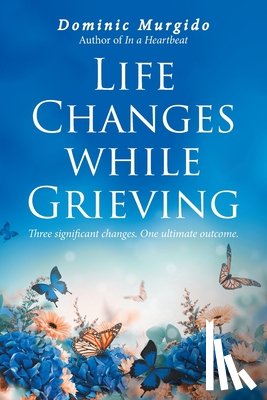 Murgido, Dominic - Life Changes while Grieving