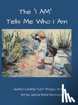 Phipps, M. A. Loretta - The "I AM" Tells Me Who I AM