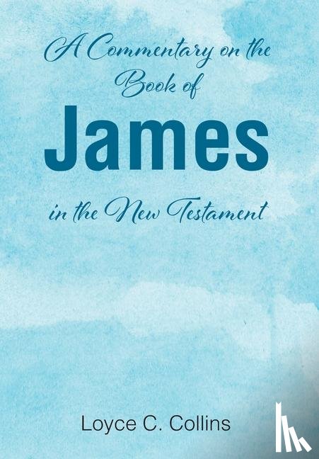 Collins, Loyce C. - Collins, L: Commentary on the Book of James in the New Testa