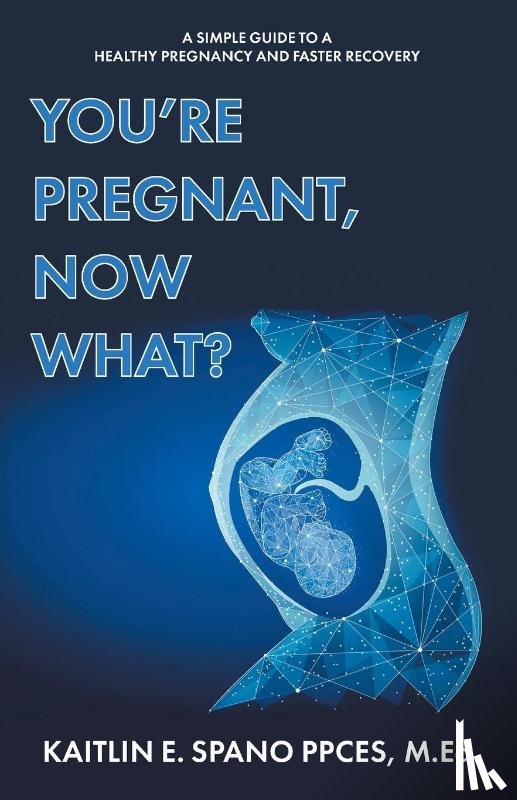 Spano PPCES M. Ed, Kaitlin E. - You're Pregnant, Now What?
