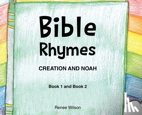 Wilson, Renee - Bible Rhymes: Creation and Noah