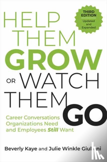 Kaye, Beverly, Giulioni, Julie Winkle - Help Them Grow or Watch Them Go, Third Edition