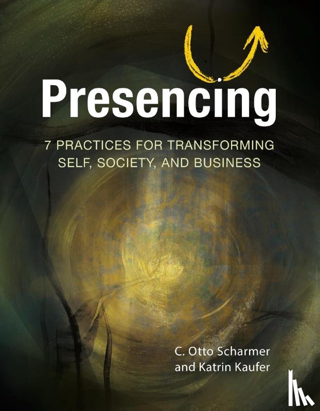 Scharmer, C. Otto, Kaeufer, Katrin - Presencing
