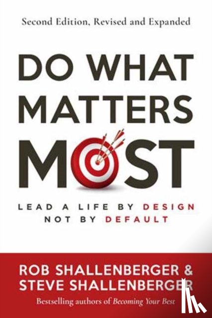 Shallenberger, Rob, Shallenberger, Steve - Do What Matters Most, Second Edition