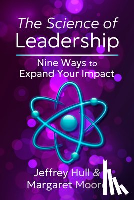 Hull, Jeffrey, Moore, Margaret - The Science of Leadership