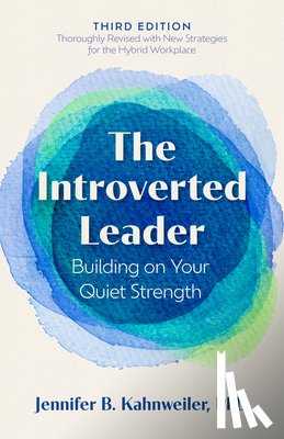 Kahnweiler, Jennifer B. - The Introverted Leader, 3rd Edition