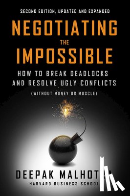 Malhotra, Deepak - Negotiating the Impossible, Second Edition