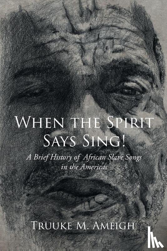Ameigh, Truuke M. - When the Spirit Says Sing!