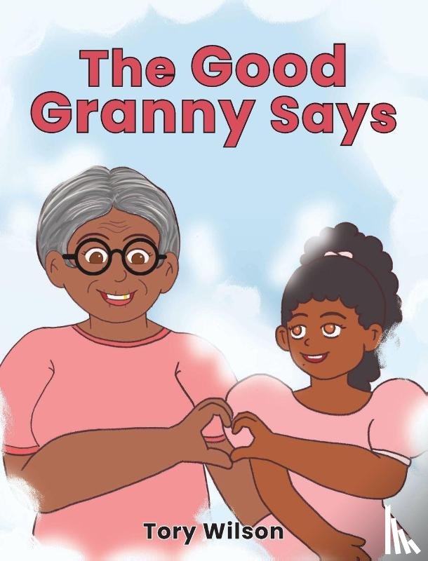 Wilson, Tory - The Good Granny Says