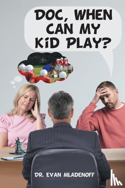 Mladenoff, Evan - Doc, When Can My Kid Play?