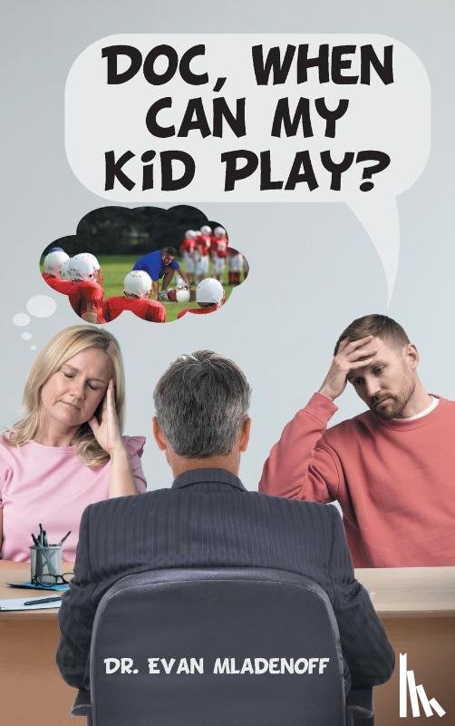 Mladenoff, Evan - Doc, When Can My Kid Play?