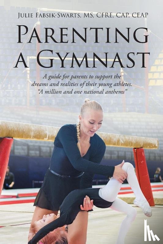 Cfre Cap Ceap, Julie Fabsik-Swarts - Parenting a Gymnast
