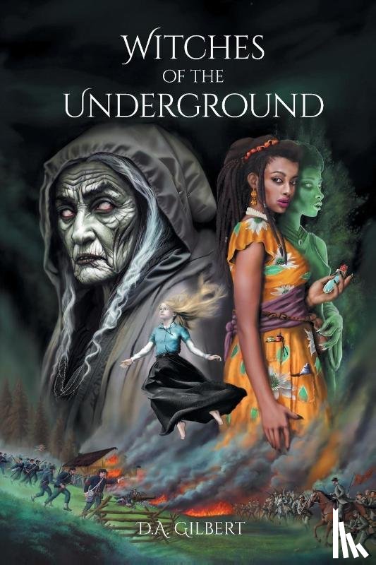 Gilbert, D. A. - Witches of the Underground