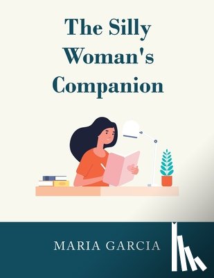 Garcia, Maria - The Silly Woman's Companion