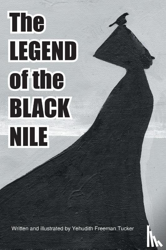 Tucker, Yehudith Freeman - The Legend of the Black Nile