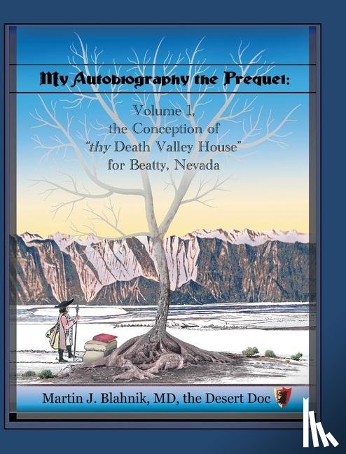 Blahnik MD the Desert Doc, Martin J. - My Autobiography the Prequel