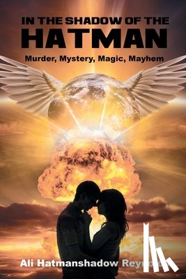 Reynolds, Ali Hatmanshadow - In The Shadow of the Hatman: Murder, Mystery, Magic, Mayhem