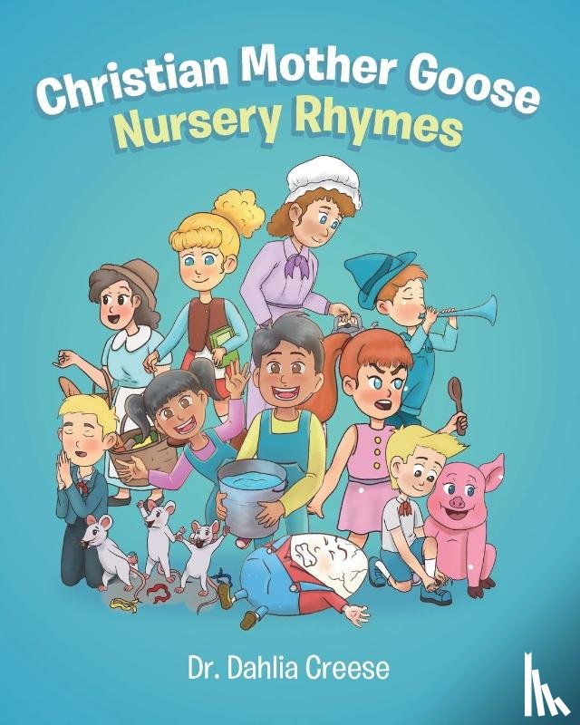 Creese, Dahlia - Christian Mother Goose Nursery Rhymes