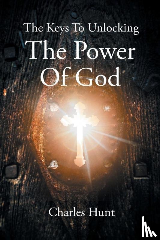 Hunt - The Keys To Unlocking The Power Of God