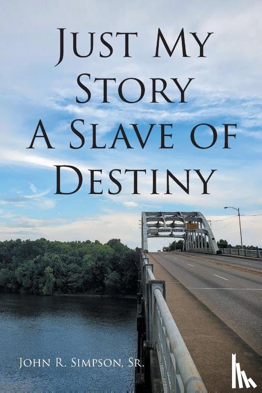 Simpson Sr., John R. - Just My Story A Slave of Destiny