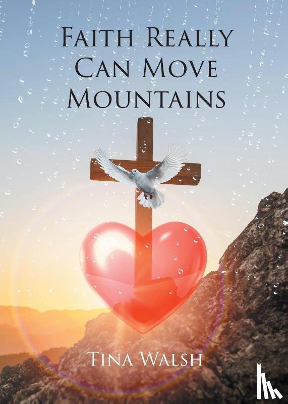 Walsh, Tina - Faith Really Can Move Mountains