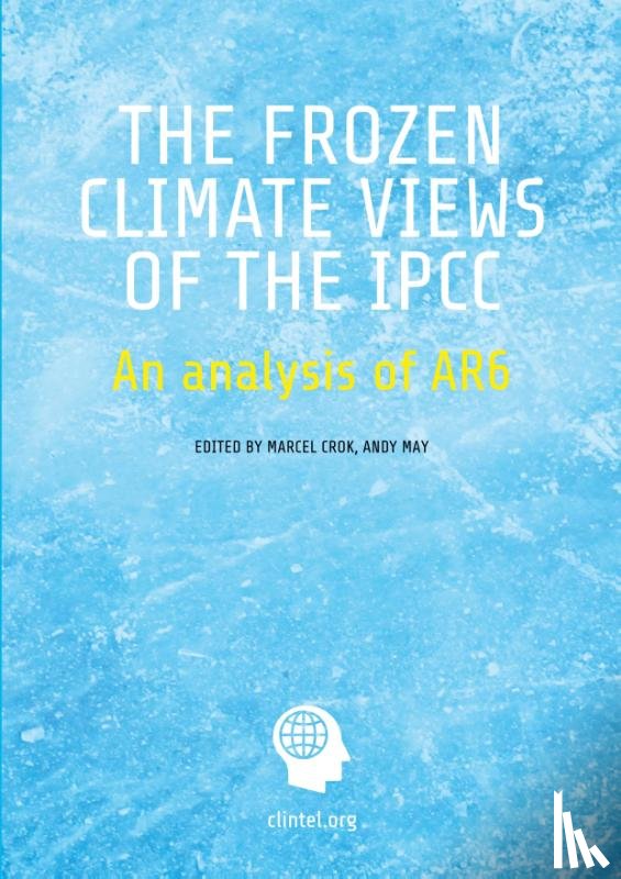 Crok, Marcel, May, Andy - The Frozen Climate Views of the IPCC