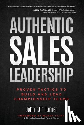 Turner, John Jt - Authentic Sales Leadership: Proven Tactics to Build and Lead Championship Teams