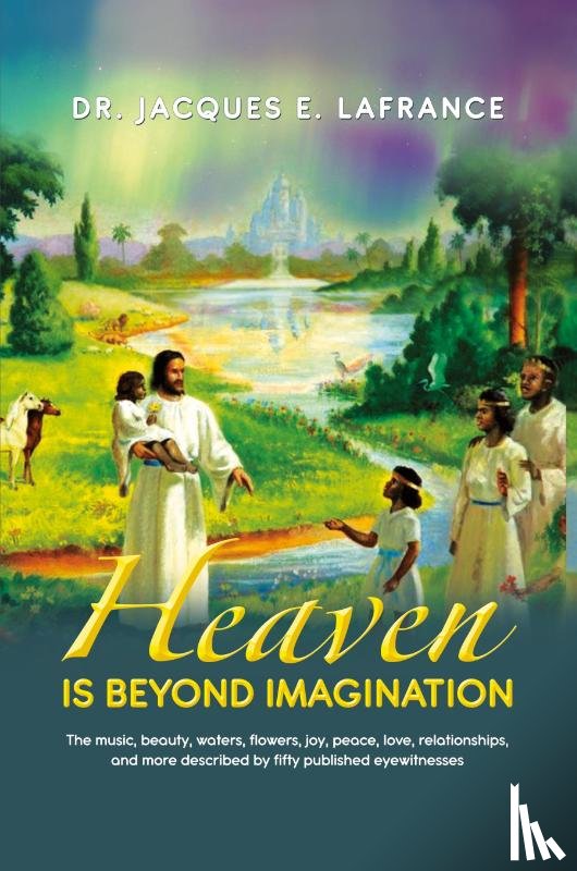 LaFrance, Jacques E. - Heaven Is Beyond Imagination