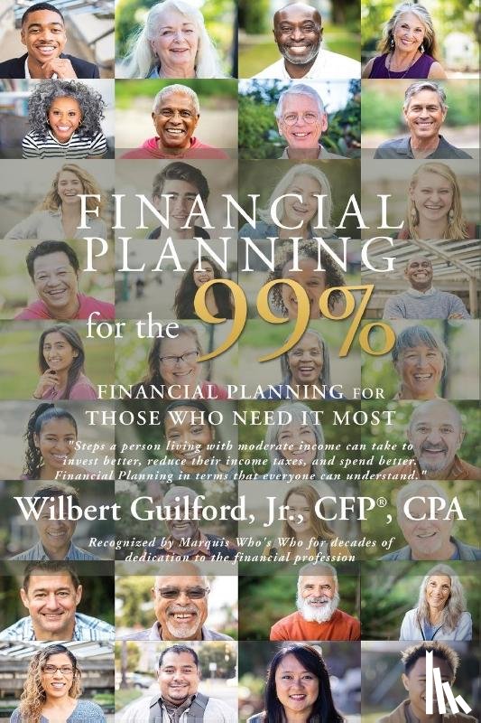 Guilford Jr CFP CPA, Wilbert - Financial Planning for the 99%