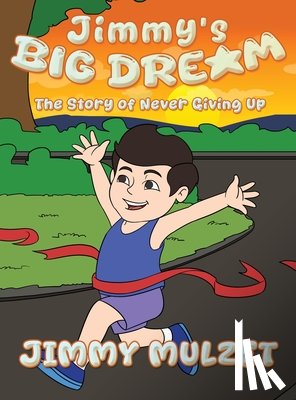 Mulzet, Jimmy - Jimmy's Big Dream: The Story of Never Giving Up