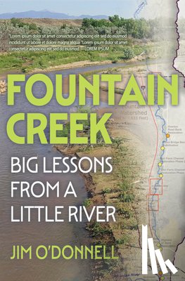 O'Donnell, Jim - Fountain Creek: Big Lessons from a Little River