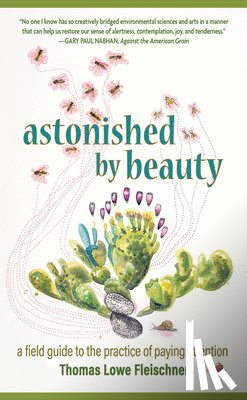 Fleischner, Tom Lowe - Astonished by Beauty: A Field Guide to the Practice of Paying Attention