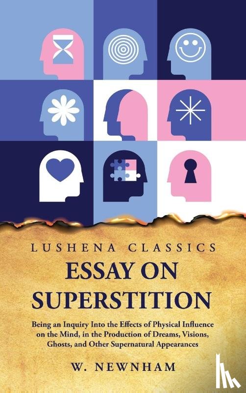 W. Newnham - Essay on Superstition Being an Inquiry Into the Effects of Physical Influence on the Mind