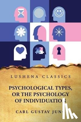 Carl Gustav Jung - Psychological Types, or the Psychology of Individuation
