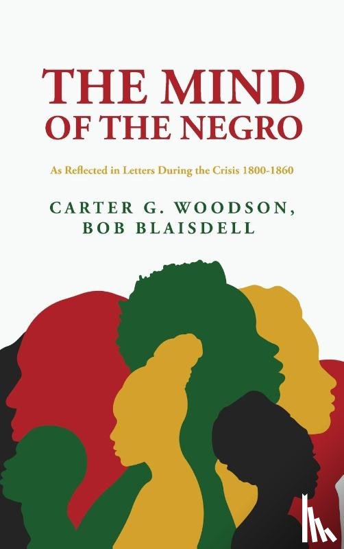 Woodson, Bob Blaisdell - The Mind of the Negro As Reflected in Letters During the Crisis 1800-1860