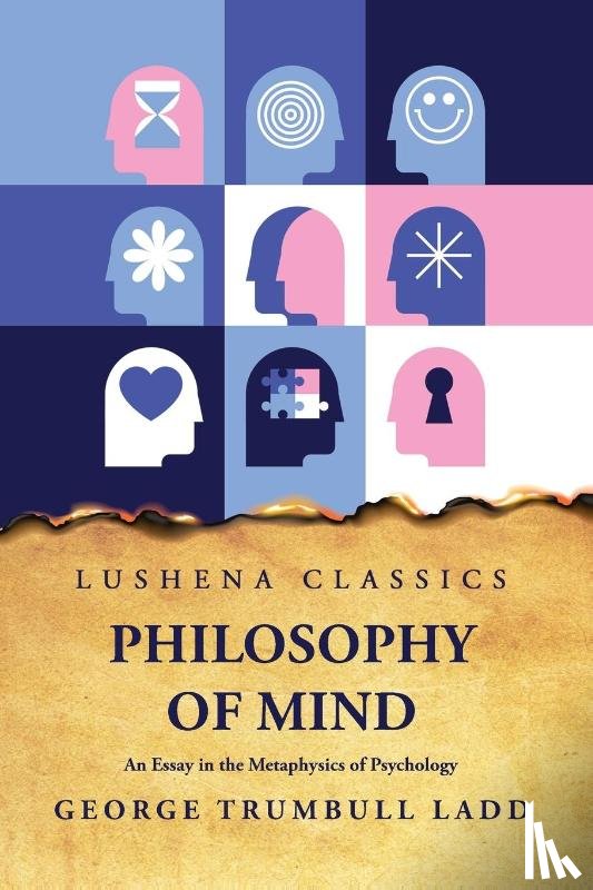 George Trumbull Ladd - Philosophy of Mind An Essay in the Metaphysics of Psychology