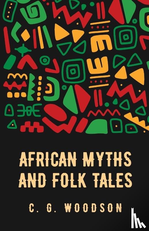 Carter Godwin Woodson - African Myths and Folk Tales