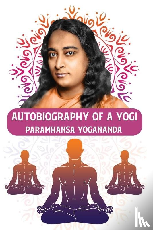 Paramhansa Yogananda - Autobiography of a Yogi