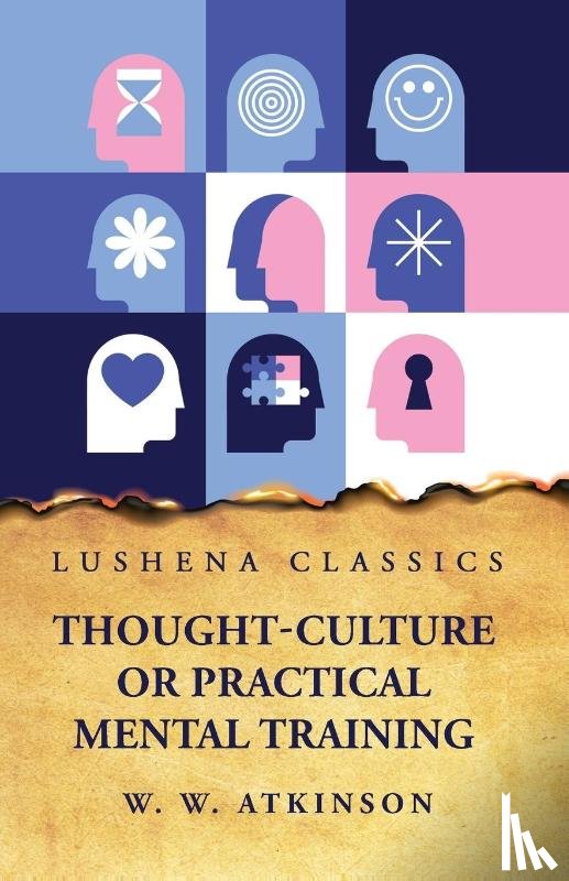 William Walker Atkinson - Thought-Culture or Practical Mental Training