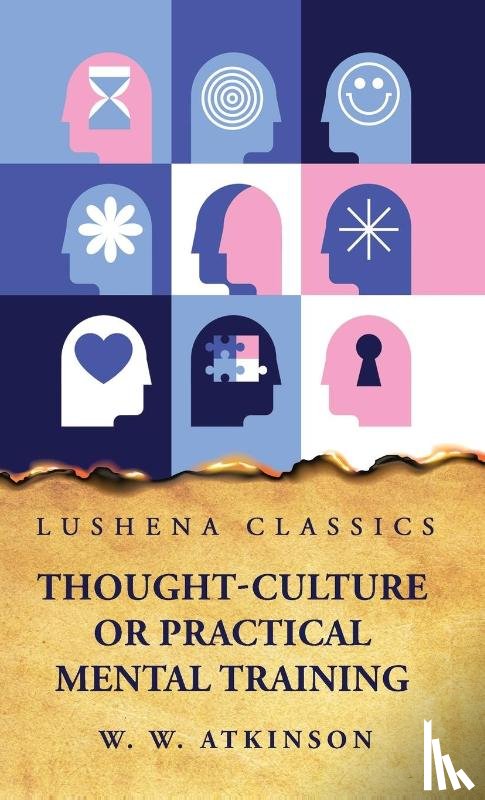 William Walker Atkinson - Thought-Culture or Practical Mental Training