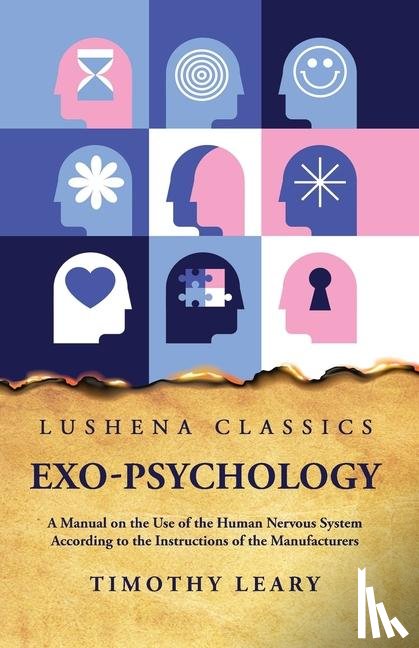 Timothy Leary - Exo-Psychology A Manual on the Use of the Human Nervous System