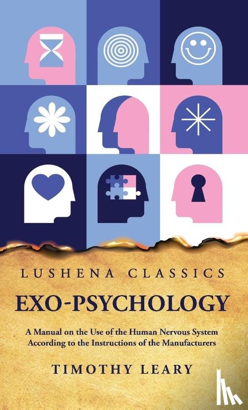 Timothy Leary - Exo-Psychology A Manual on the Use of the Human Nervous System