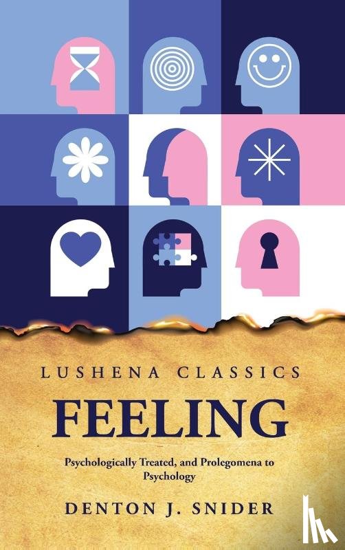 Denton J. Snider - Feeling Psychologically Treated, and Prolegomena to Psychology