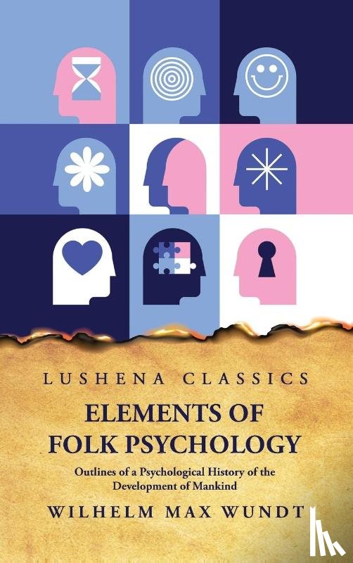 Wilhelm Max Wundt - Elements of Folk PsychologynOutlines of a Psychological History of the Development of Mankind