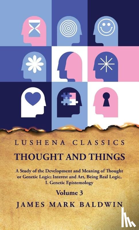 James Mark Baldwin - Thought and Things Volume 3