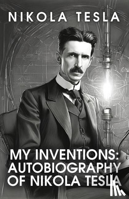Nikola Tesla - My Inventions