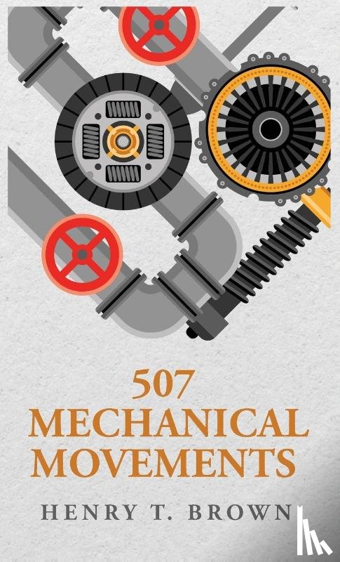 Henry T. Brown - 507 Mechanical Movements