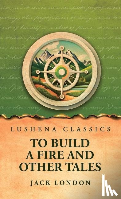 Jack London - To Build a Fire and Other Tales