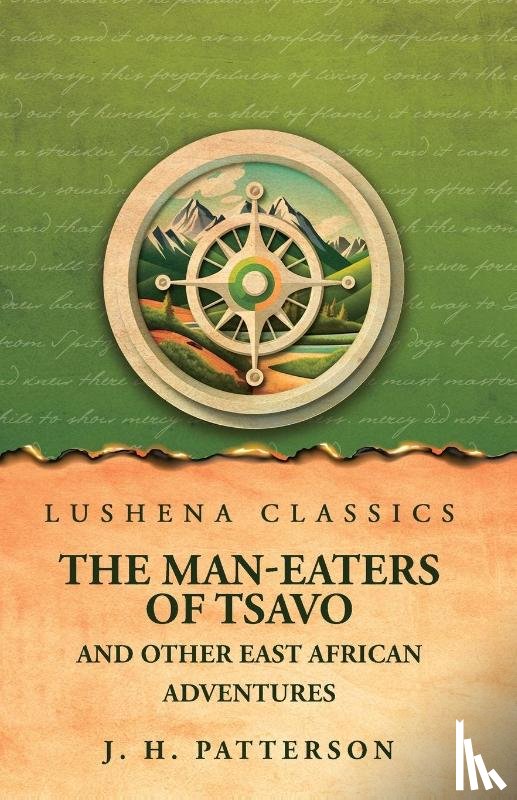 J. H. Patterson - The Man-Eaters of Tsavo And Other East African Adventures